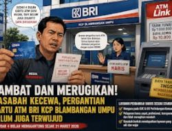 Sudah Empat Bulan Belum Diganti, Nasabah Soroti Lambannya Layanan Pergantian Kartu ATM BRI KCP Blambangan Umpu