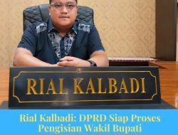 Rial Kalbadi: DPRD Siap Proses Pengisian Wakil Bupati Setelah Administrasi Rampung
